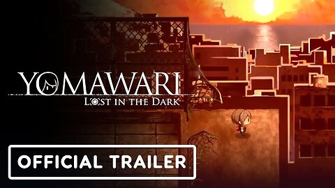 Yomawari: Lost in the Dark - Official Launch Trailer