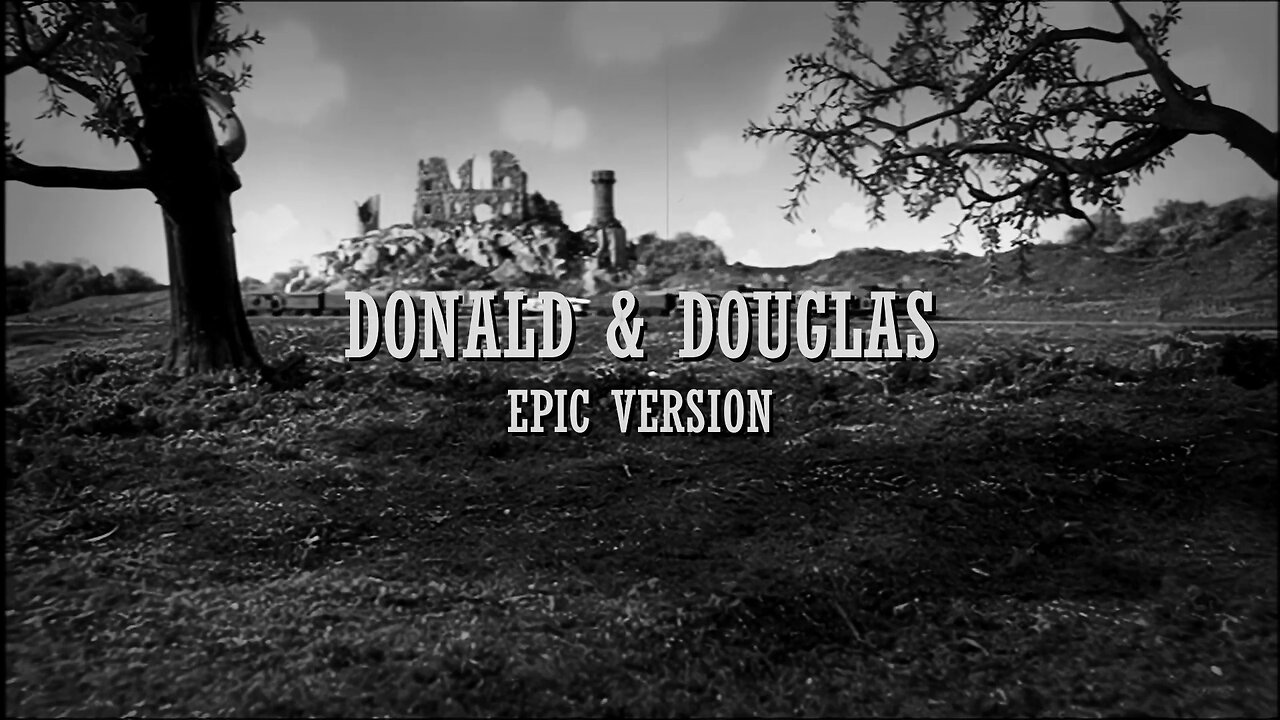 Donald & Douglas | Epic Version