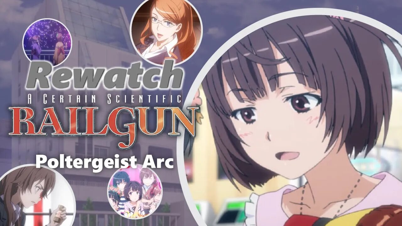 Rewatch: Poltergeist Arc [A Certain Scientific Railgun] [#06]