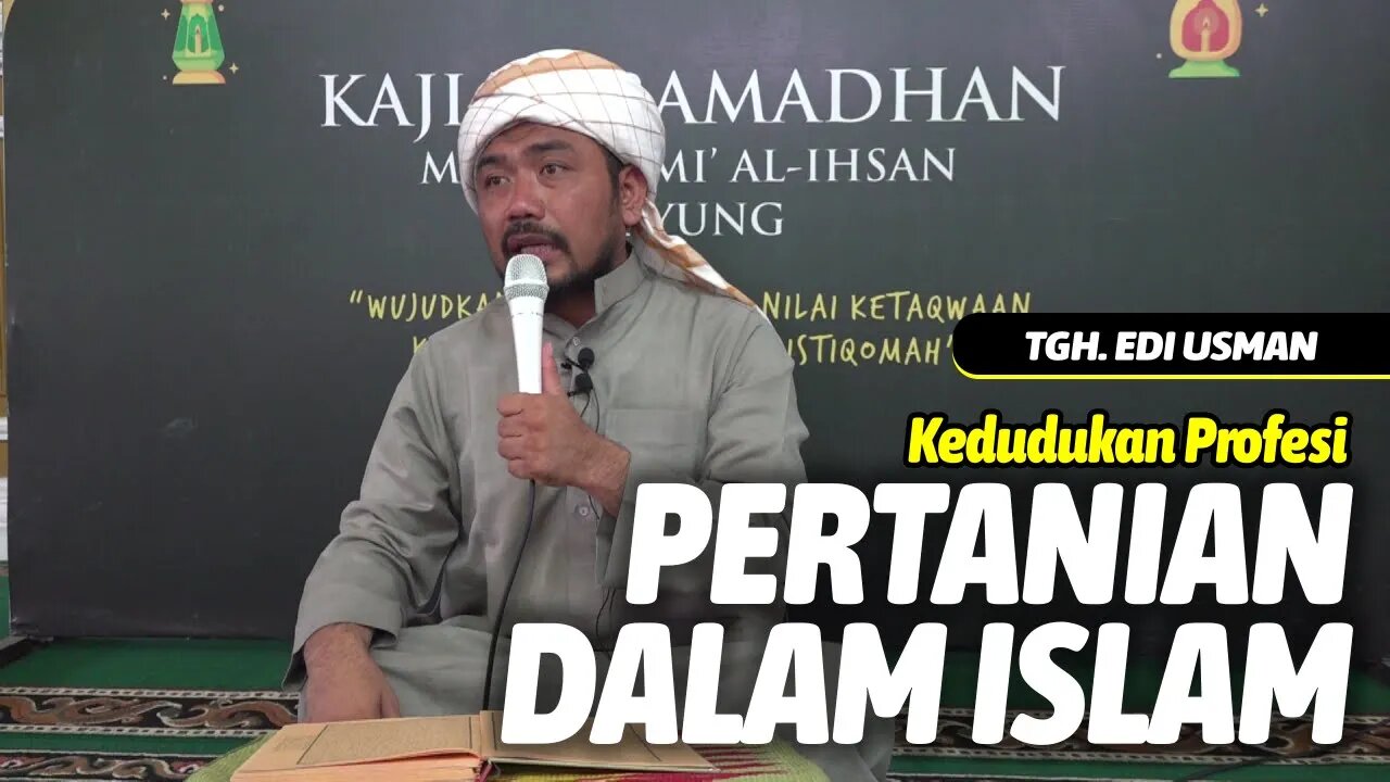 INI KEDUDUKAN PROFESI PERTANIAN DALAM ISLAM | TGH. EDI USMAN