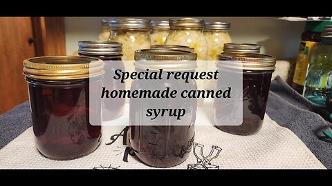 Special request home made home canned syrup