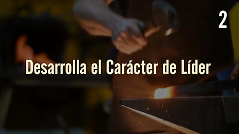 Desarrollando el Carácter de Líder 2: La adversidad