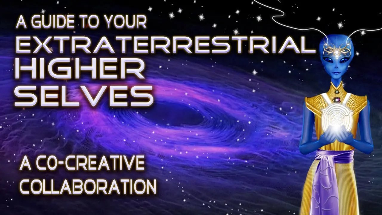 A Guide to Your Extraterrestrial Higher Selves - Collaboration With Lightstar and Rion De'Rouen