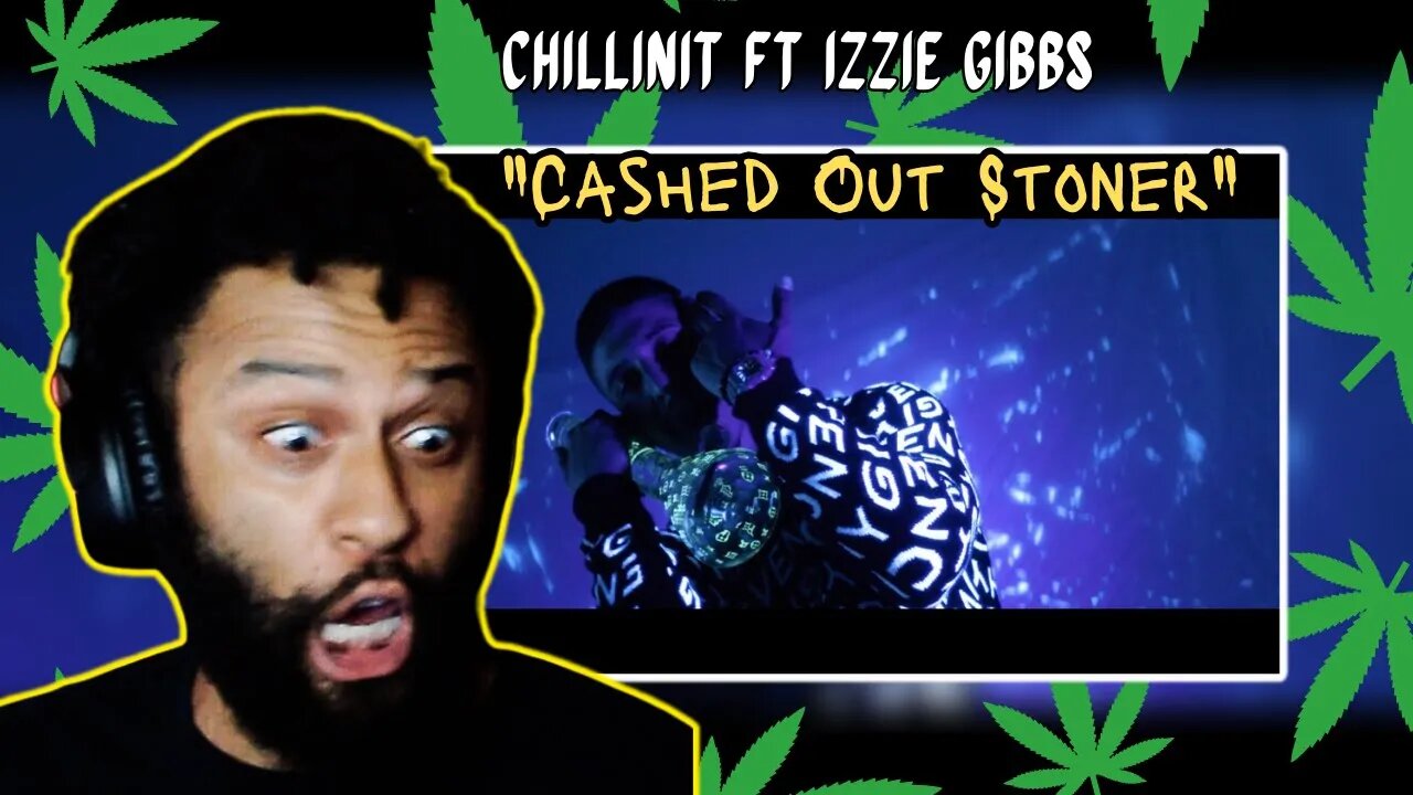 Crazy Bars! | FIRST TIME ChillinIT ft Izzie Gibbs - Cashed Out Stoner [OFFICIAL VIDEO] REACTION