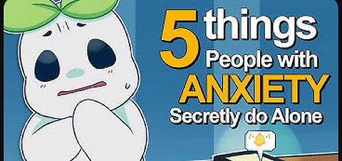 5 Things People With Anxiety Secretly Do Alone