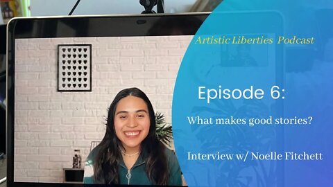 Episode 6: How We Can Make Better Stories" with Noelle Fitchett.