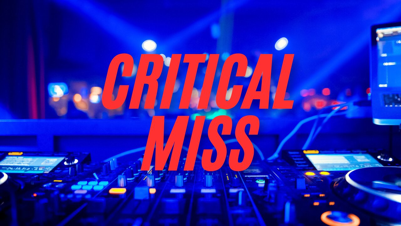 Critical Miss