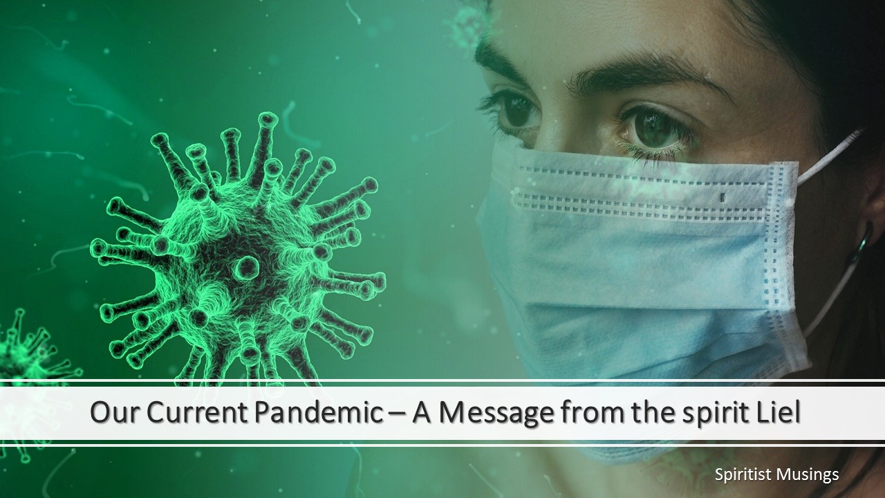 Our Current Pandemic – A Message from the spirit Liel