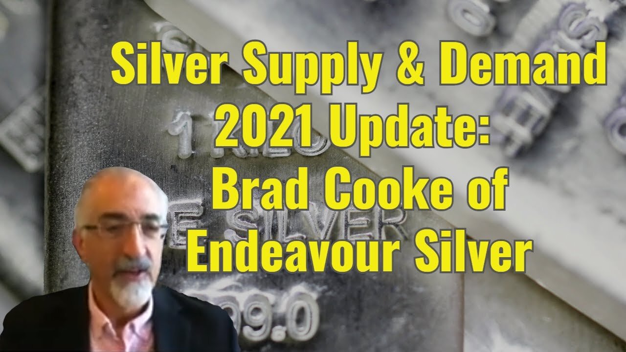 Silver Supply & Demand 2021 Update: w/Brad Cooke of Endeavour Silver