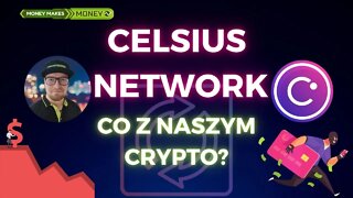 Celsius Network - Update - Co z naszym CRYPTO?