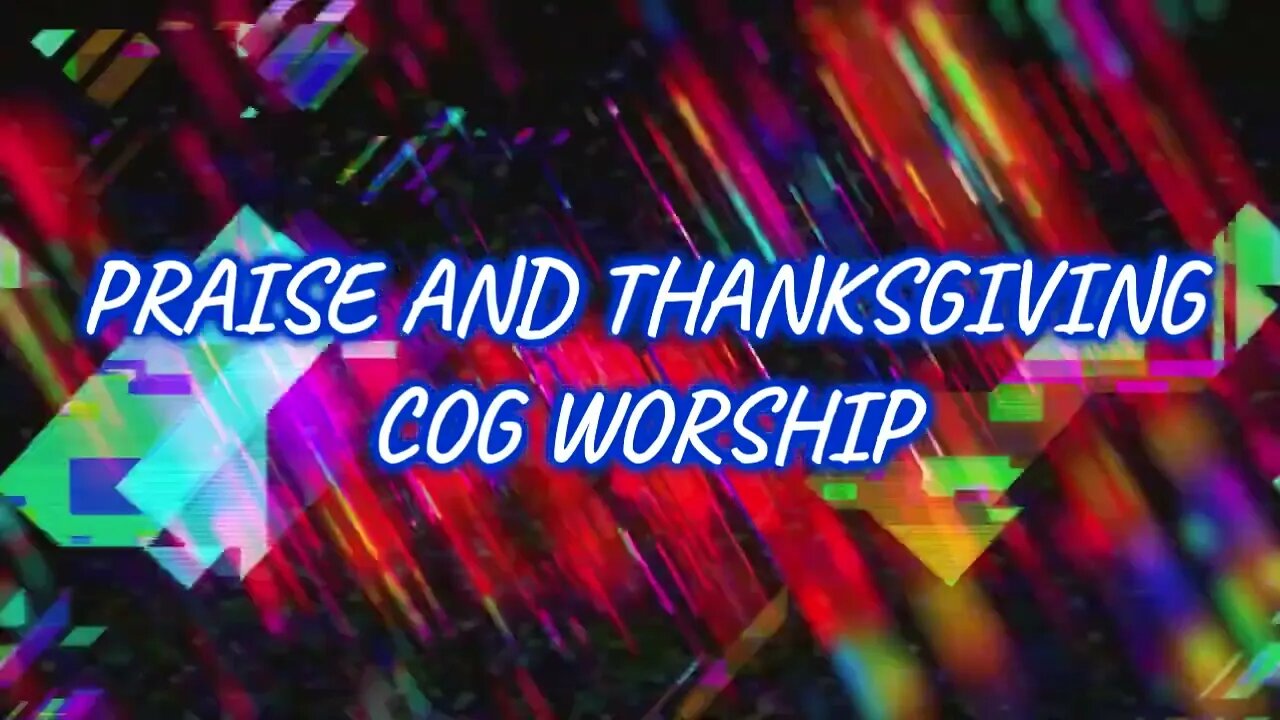 Praise and Thanksgiving - COG Worship LYRICS VIDEO