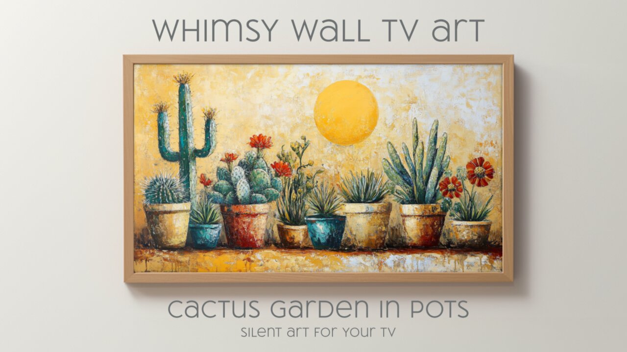 Cactus Garden in Pots: Silent Art For Your TV | Desert Art | Frame TV Art | Canvas TV Art | 4K