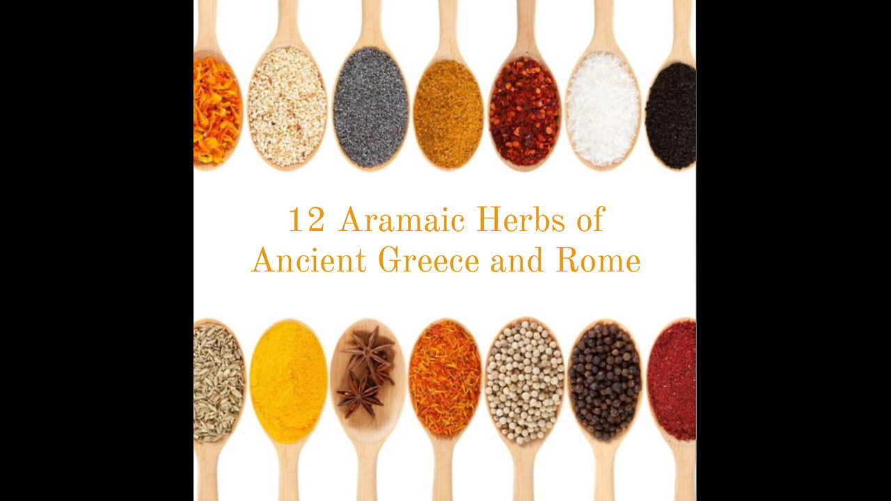 12 Aramaic herbs of Ancient Greece and Rome