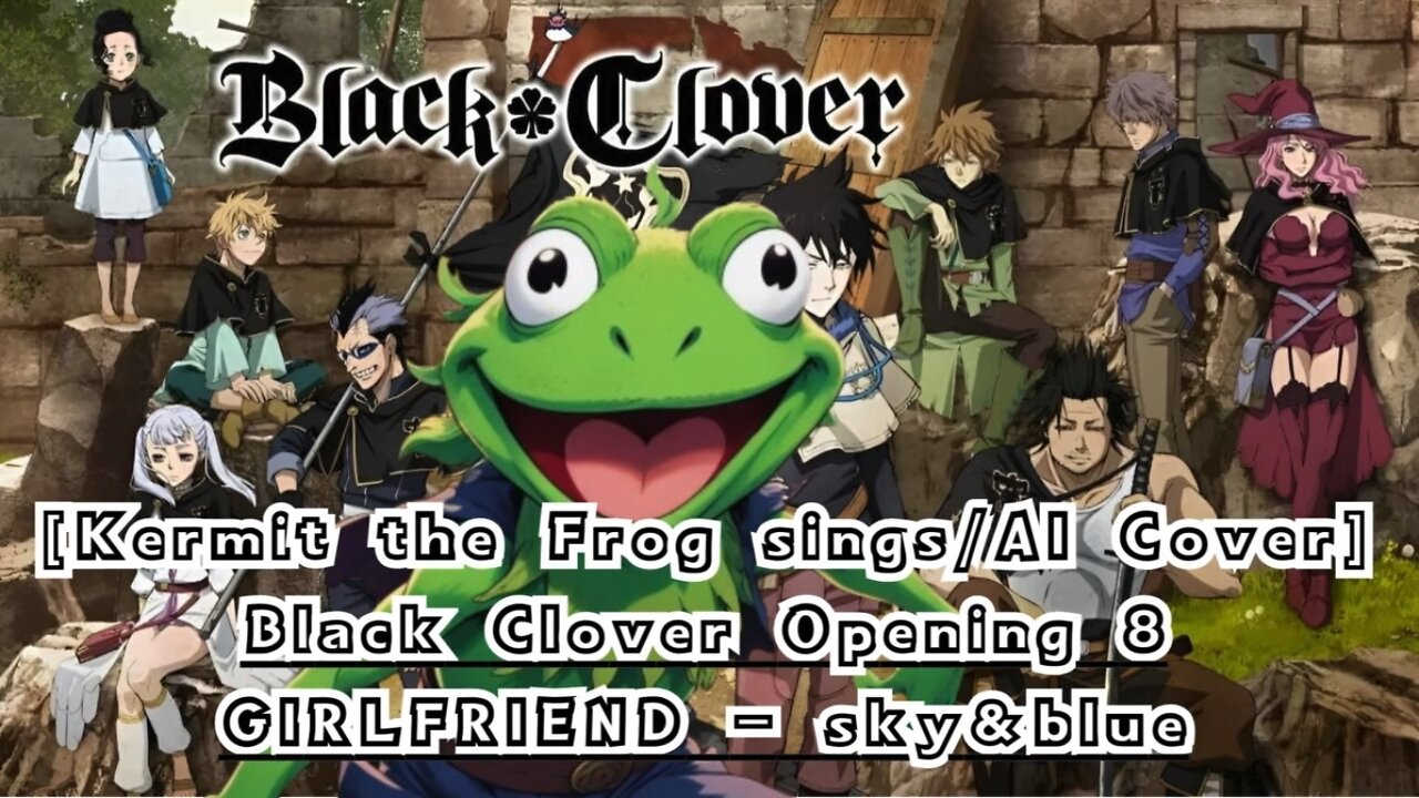 [Kermit the Frog sings/AI Cover] Black Clover Opening 8 GIRLFRIEND - sky&blue