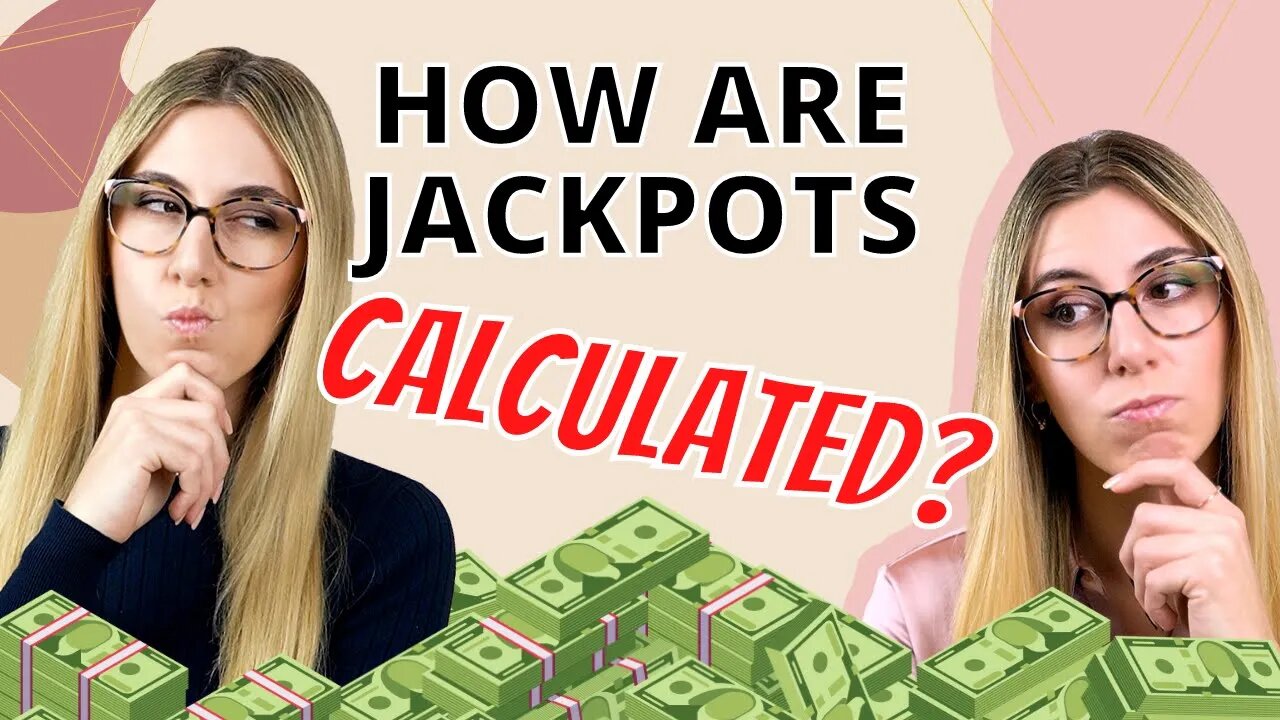 HOW ARE LOTTERY JACKPOTS CALCULATED?