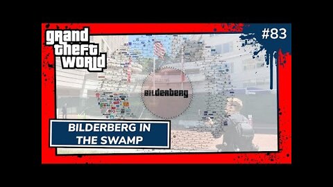 Bilderberg In The Swamp | Grand Theft World Podcast 083 Preview