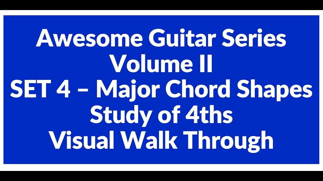 Awesome Guitar Series Volume II: Major Shapes SET 4 in 4ths - Visual Walk Through