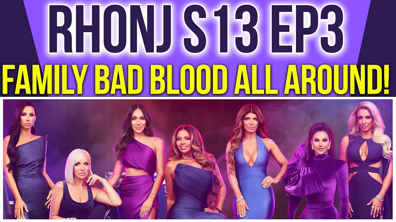 RHONJ S13 Ep 3 Family Bad Blood All Around #rhonj #bravotv