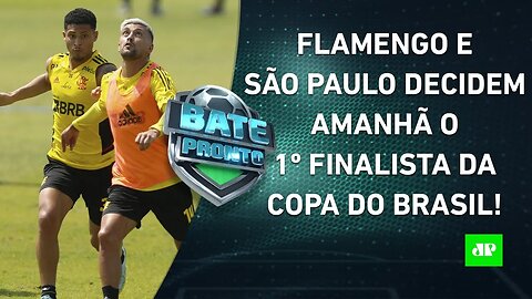 É AMANHÃ! Flamengo e São Paulo SE PREPARAM para "DECISÃO" na Copa do Brasil! | BATE PRONTO