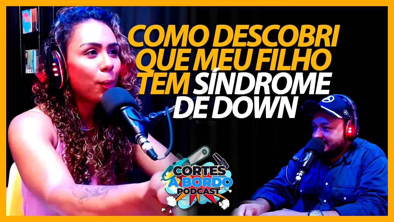 Como descobri que meu filho tem Síndrome de Down [Cortes A bordo podcast]