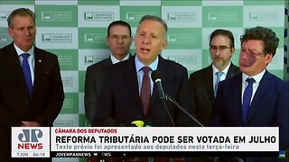 Reforma tributária pode ser votada em julho na Câmara
