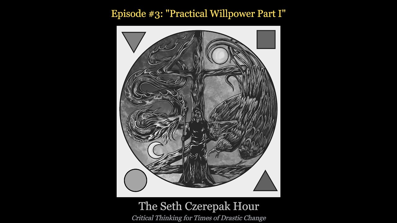 The Seth Czerepak Hour - Episode 03: Practical Willpower Part I