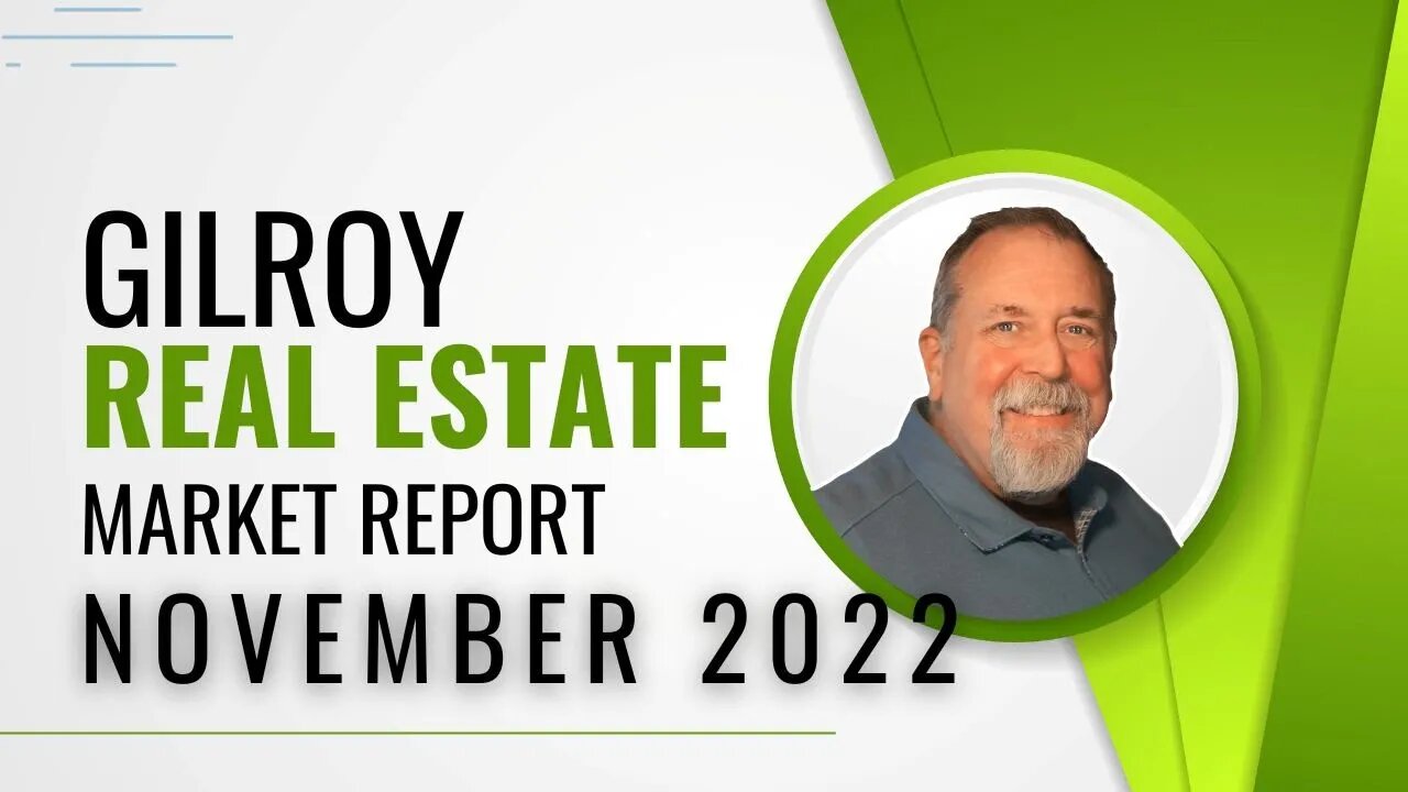 Gilroy Real Estate Market Report - November, 2022