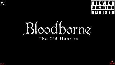 [RLS] BloodBorne: The Old Hunter - #5