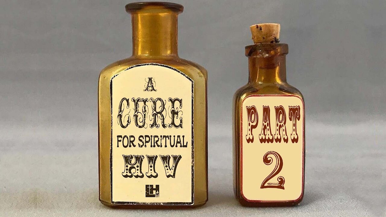 A Cure For Spiritual HIV Part 2