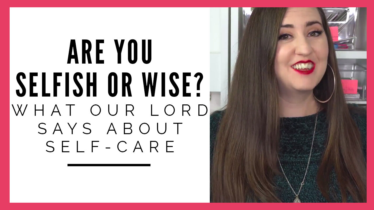 Are You Selfish or Wise? Christ on Self-Care