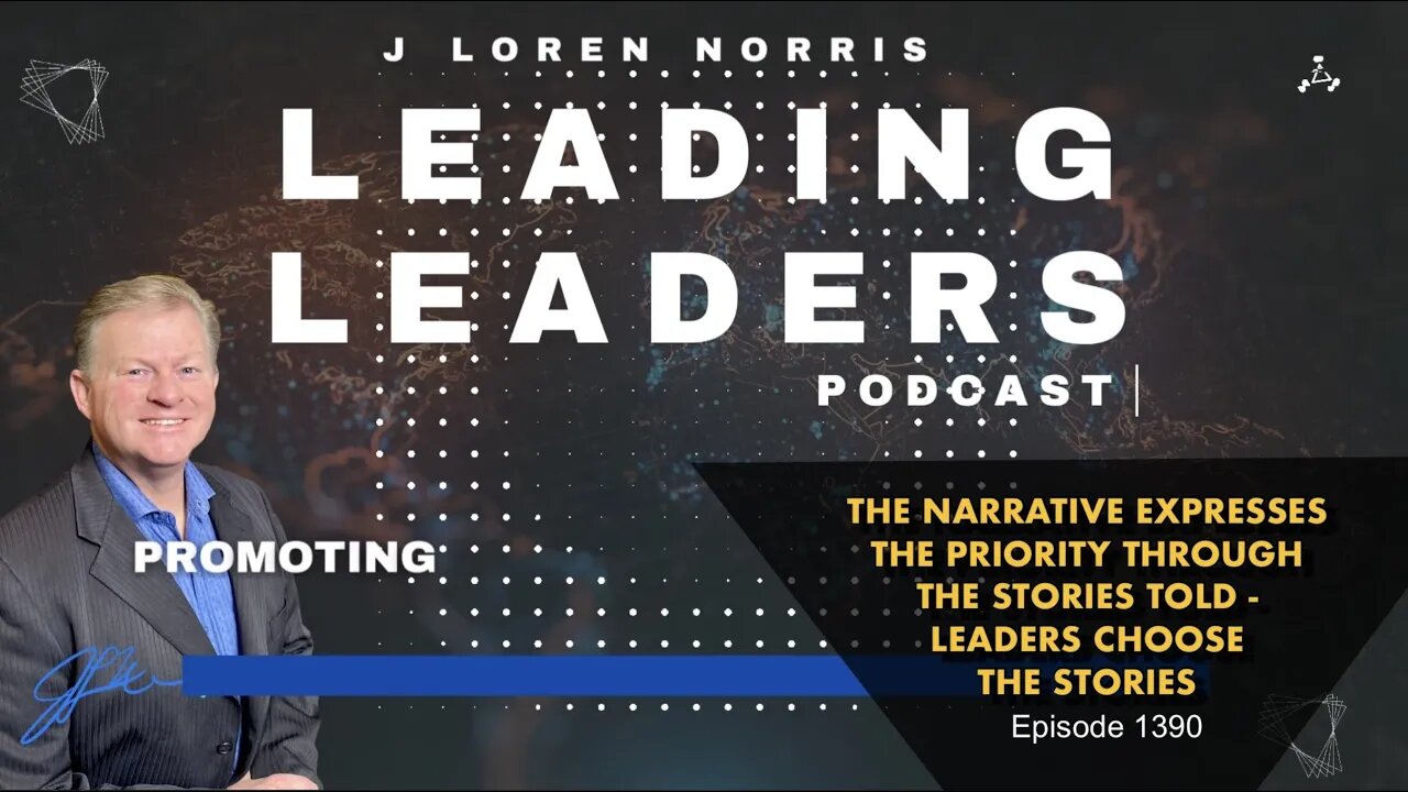 THE NARRATIVE EXPRESSES THE PRIORITY THROUGH THE STORIES TOLD - LEADERS CHOOSE THE STORIES