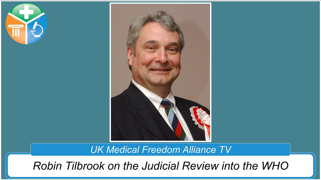 UK Medical Freedom Alliance: Broadcast #19 - Robin Tilbrook - Seeking A Judicial review Re. The WHO