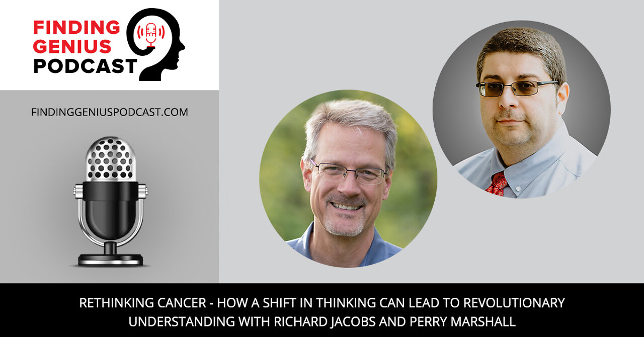 Rethinking Cancer - How a Shift in Thinking Can Lead To Revolutionary Understanding