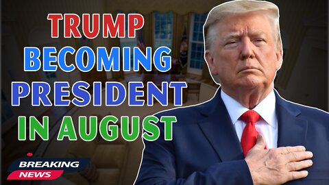 x22 Report Today - Trump Becoming President In August