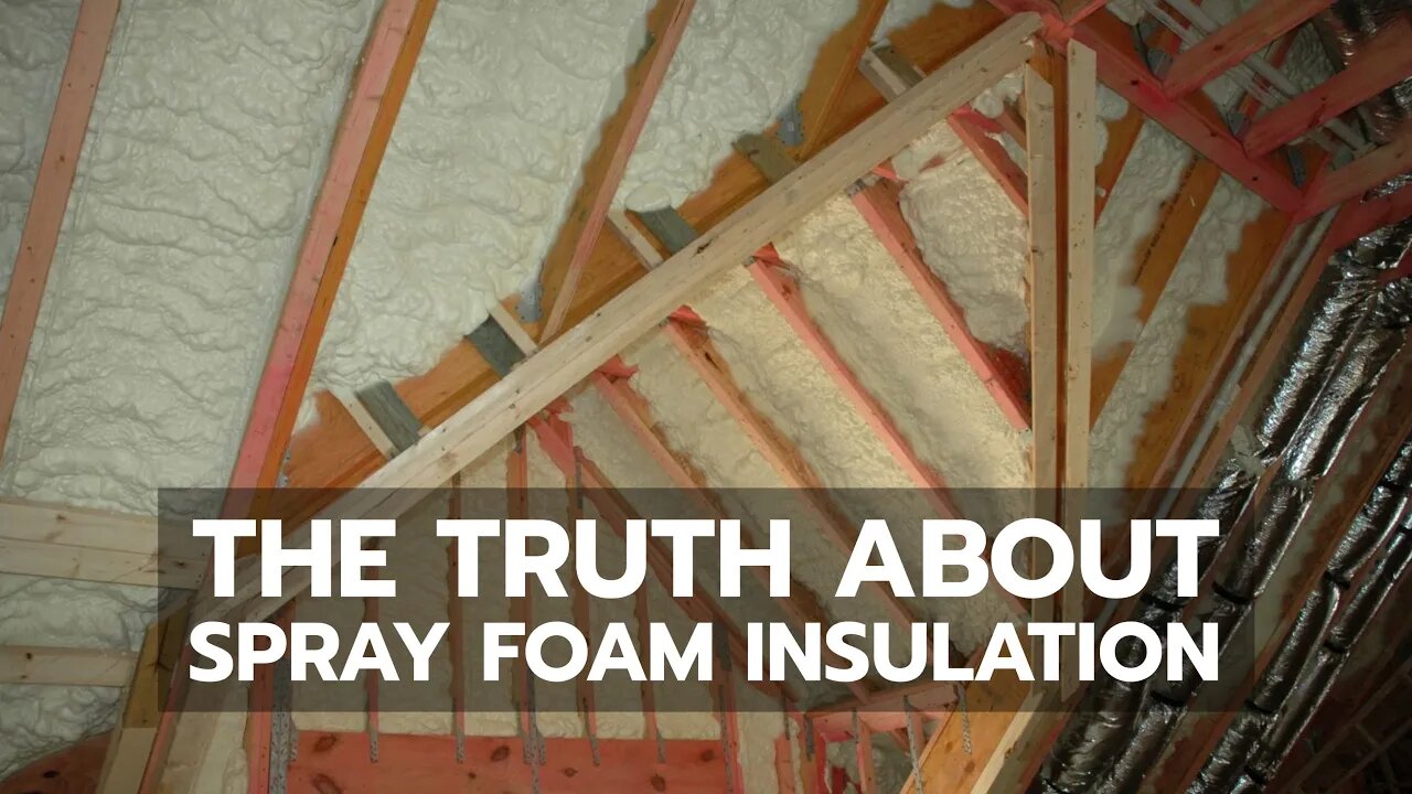 The Truth About Spray Foam Insulation