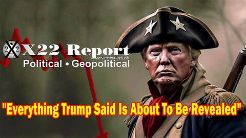 X22 Report - Ep. 3134F - Everything That Trump Has Been Talking About Is About To Be Revealed