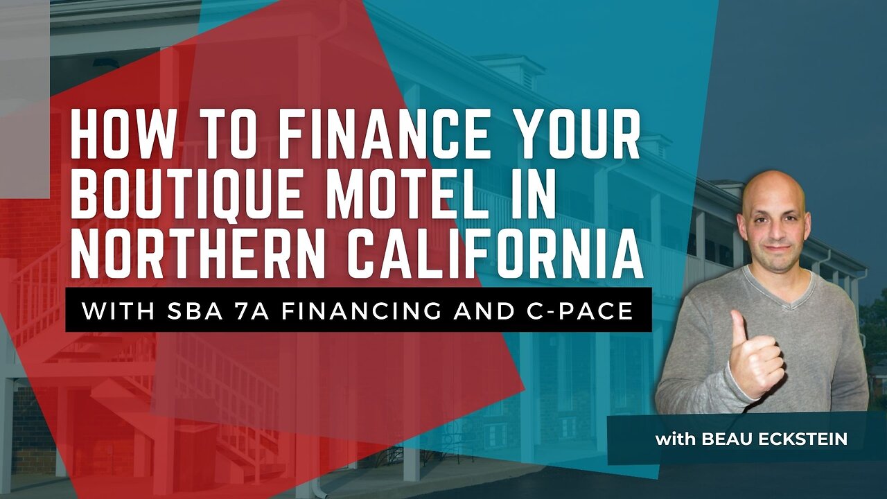 How to Finance Your Boutique Motel in Northern California with SBA 7a Financing and C-PACE