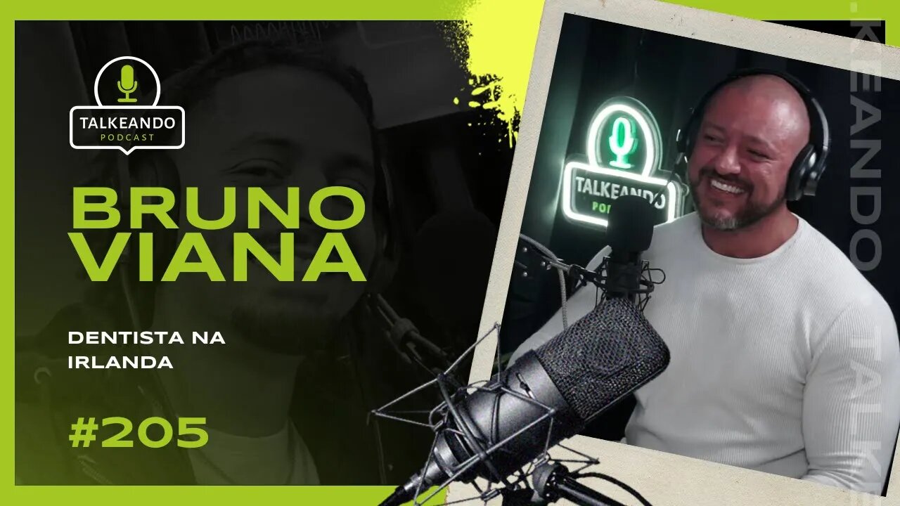 Bruno Viana - Dentista na Irlanda | Talkeando Podcast #205