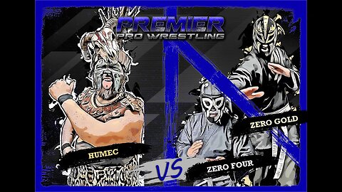 PPW #464 - Humec vs Zero Four & Zero Gold back to back 3/25/23