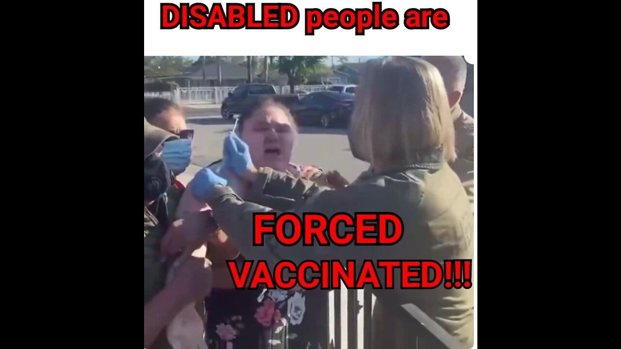 UNBELIEVABLE: Disabled people are FORCED VACCINATED!/ Behinderte werden ZWANGSGEIMPFT!