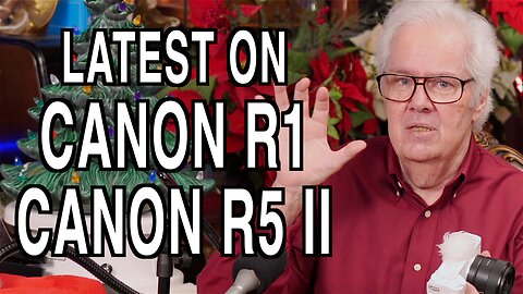 Canon R1 & R5 II - What Is Coming Soon?