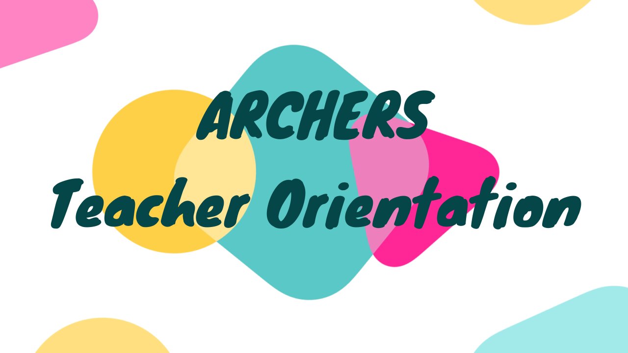 Archers Teachers: Teacher Orientation