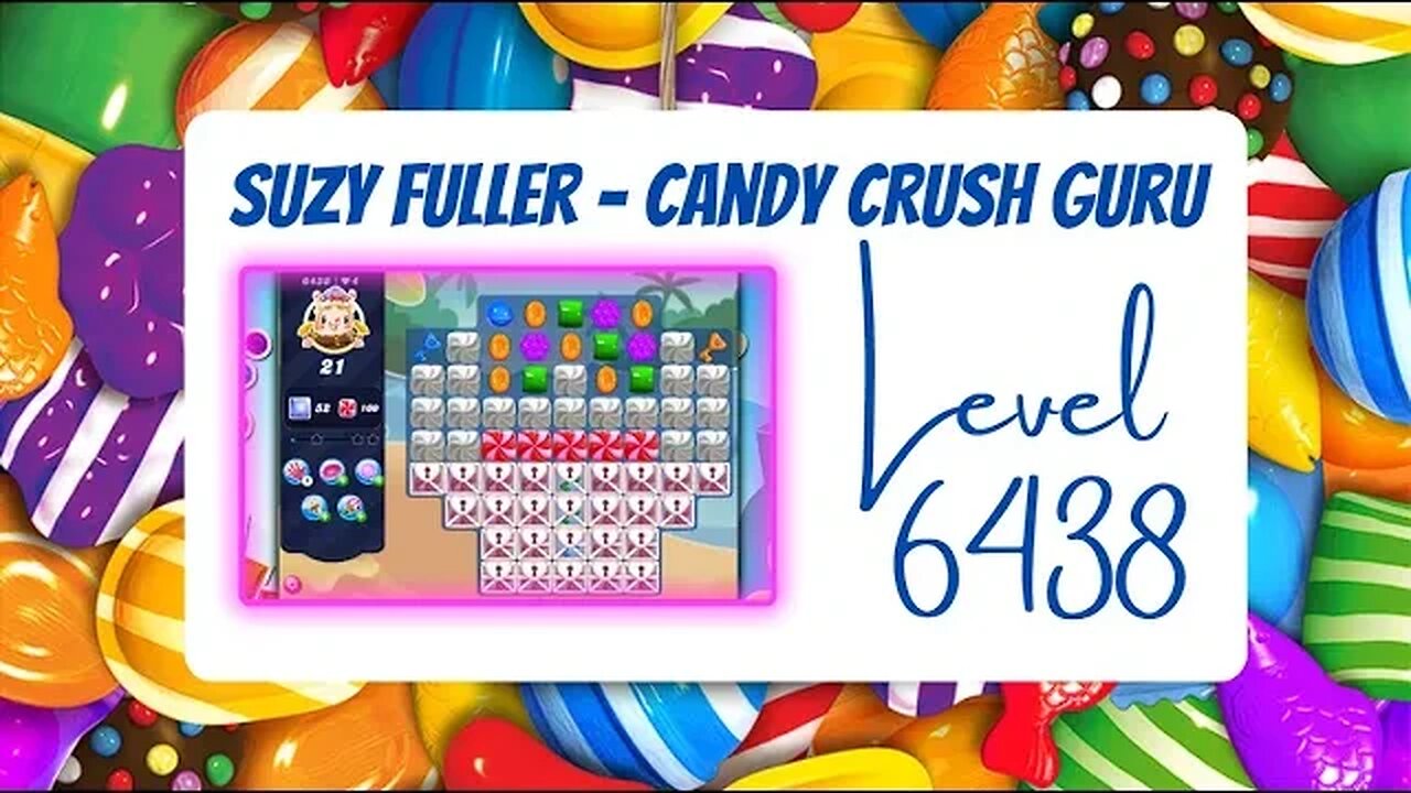 Candy Crush Level 6438 Talkthrough, 21 Moves 0 Boosters, from Suzy Fuller, your Candy Crush guru.