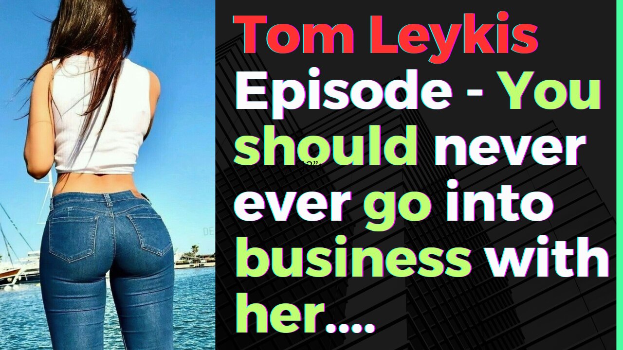 Tom Leykis Episode - It's stupid to start a business with her.