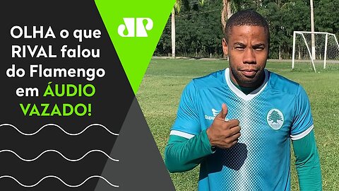 "NÃO TINHA COMO RESPIRAR!" Áudio VAZOU e... OLHA o que rival falou do FLAMENGO!