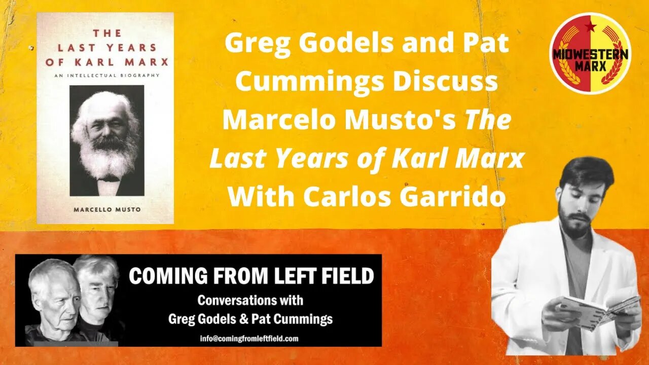 Discussing the Last Years of Karl Marx | Carlos Garrido in 'Coming From Left Field' Podcast