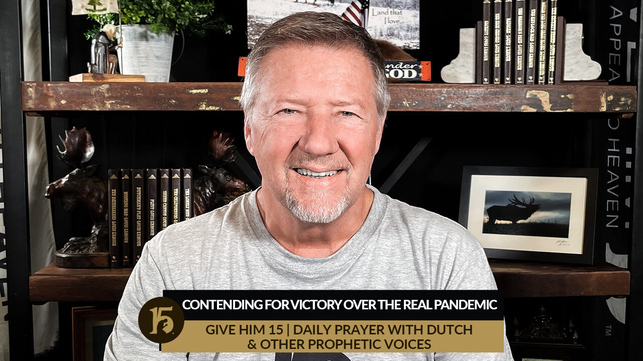 Contending for Victory Over the Real Pandemic | Give Him 15: Daily Prayer with Dutch | Dec. 28, 2021