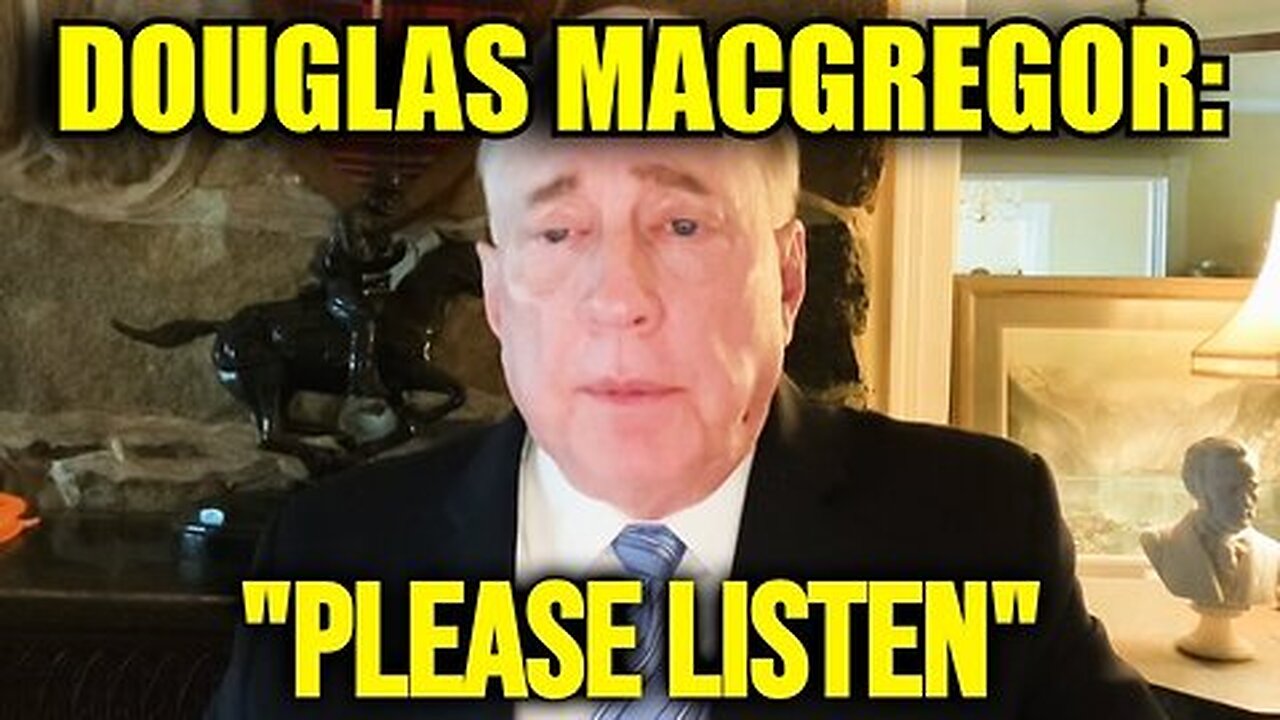 Douglas Macgregor Just Revealed Terrifying Warning in Exclusive Message!