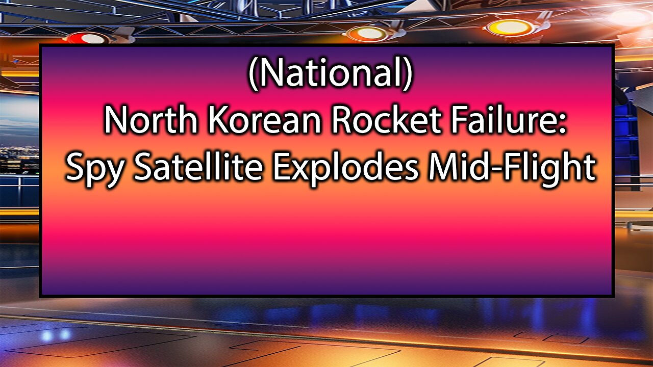 North Korean Rocket Failure: Spy Satellite Explodes Mid-Flight