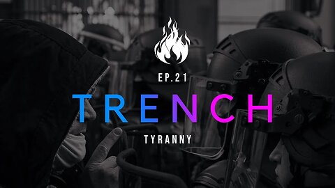 Trench - A Christian Guide to the Culture War | Ep.21 - Tyranny